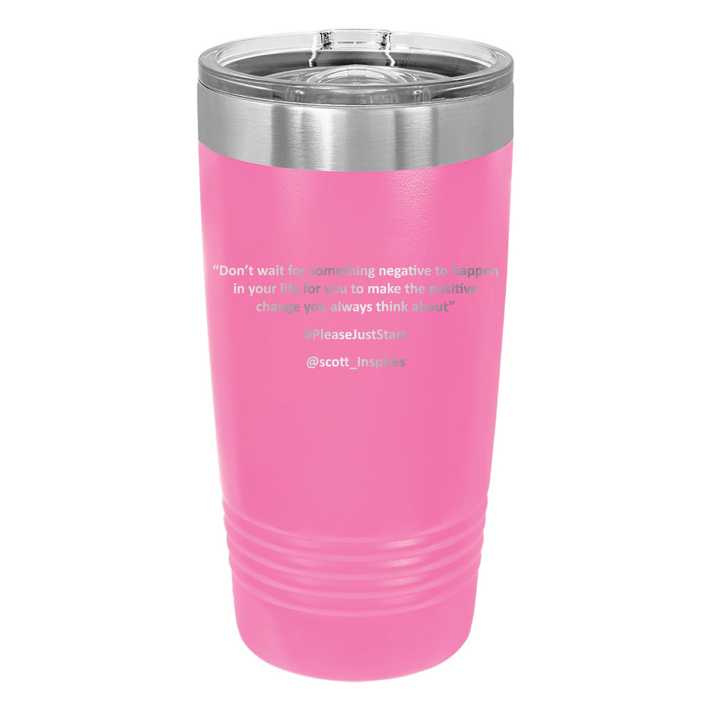 #PleaseJustStart 20 oz Tumbler - Pink (back)
