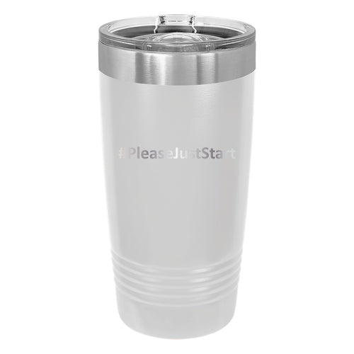 #PleaseJustStart 20 oz Tumbler - White